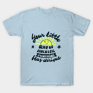 funny slogan ray of sarcastic sunshine T-Shirt